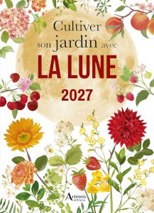 Cultiver son jardin avec la lune 2027 Cultiver son jardin avec la lune 2027