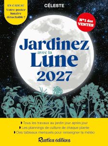 Jardinez avec la Lune 2027 - Calendrier lunaire 2027 Rustica Jardinez avec la Lune 2027 - Calendrier lunaire 2027 Rustica